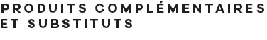 Produits complémentaires et substituts